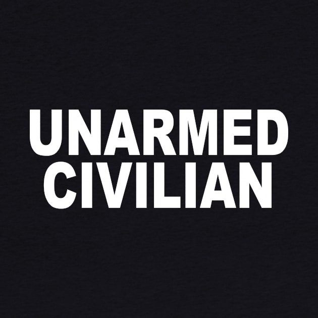 UNARMED CIVILIAN by TheCosmicTradingPost